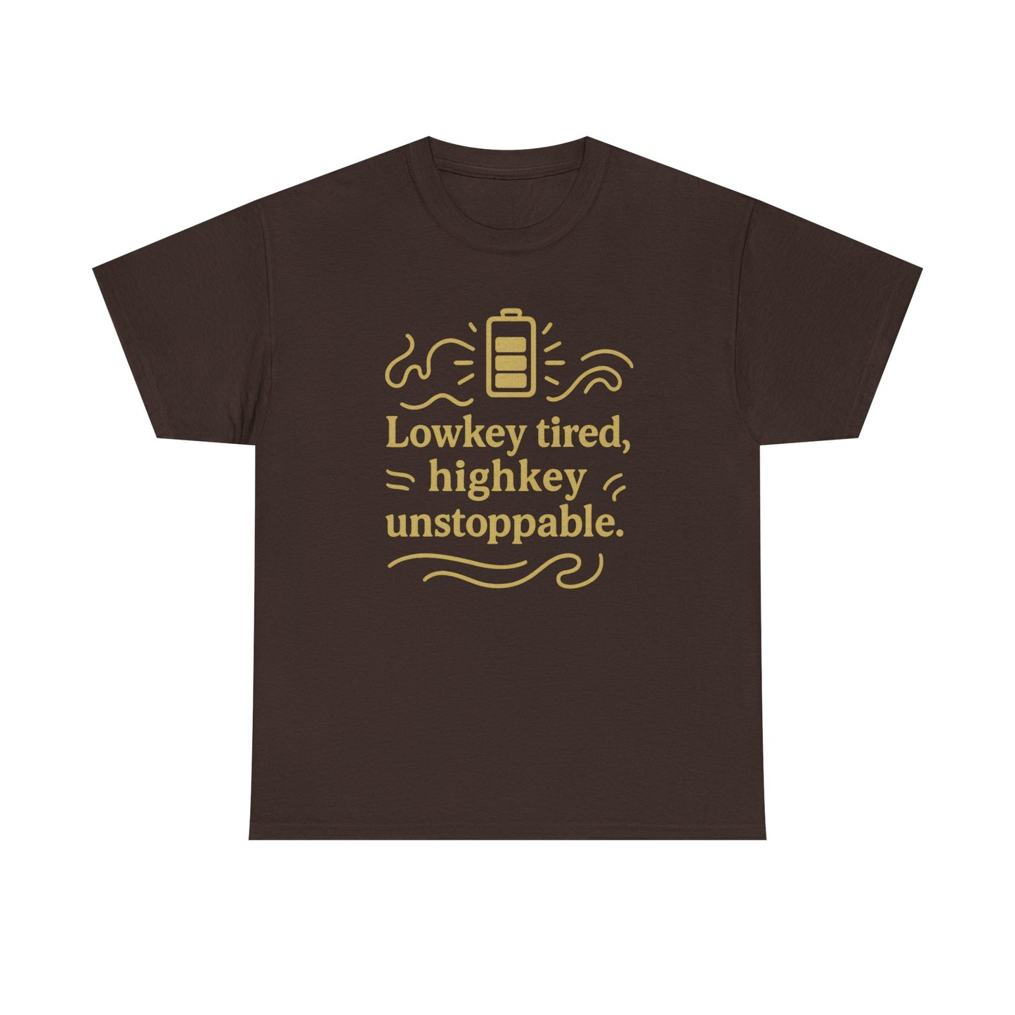 Lowkey Tired, High Key Unstoppable. Unisex Heavy Cotton Tee