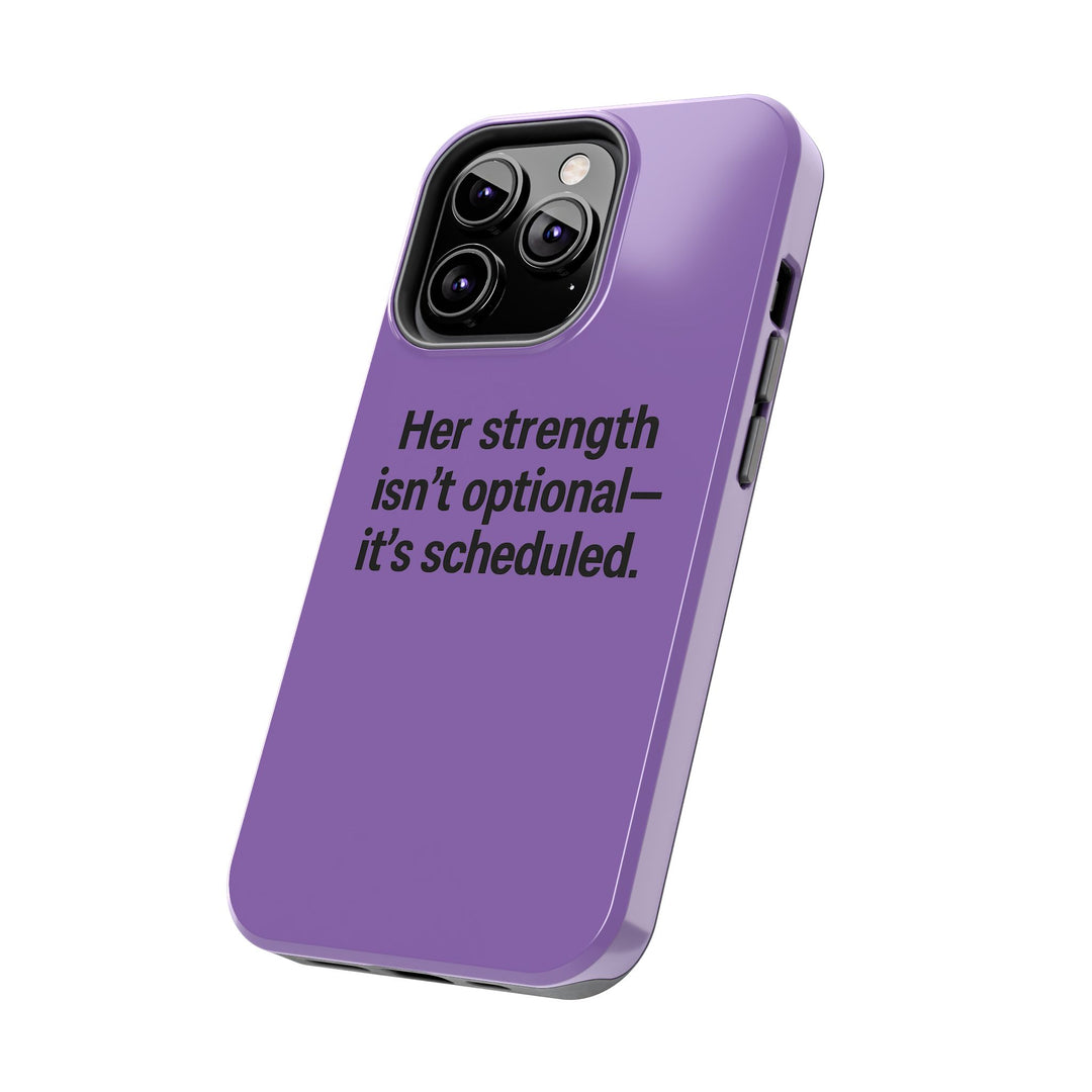 Her Strength isn't optional- it's scheduled. Tough Phone Case