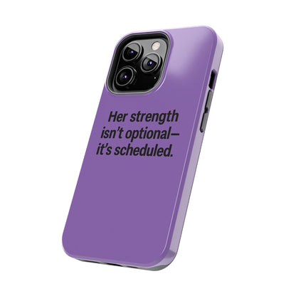 Her Strength isn't optional- it's scheduled. Tough Phone Case