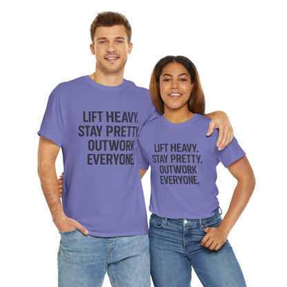 Lift Heavy. Stay Pretty. Outwork Everyone. Unisex Heavy Cotton Tee