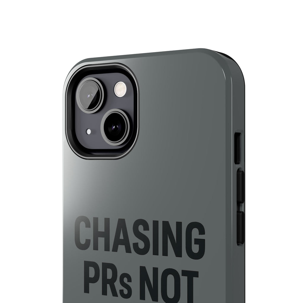 Chasing PRs Not People. Tough Phone Case