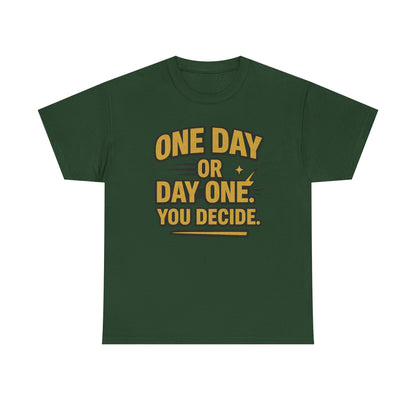 One Day or Day One. You Decide.  Unisex Heavy Cotton Tee