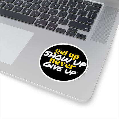 Get Up Show Up Never Give Up Sticker