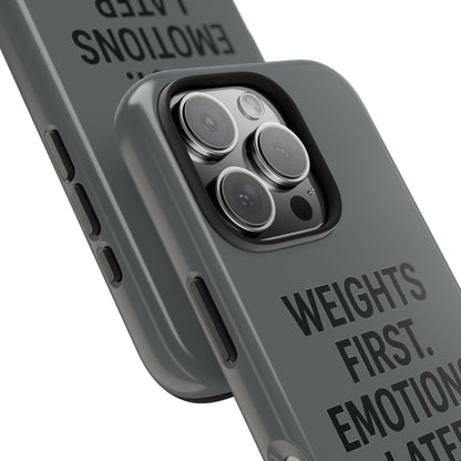 Weights First. Emotions Later. Tough Phone Case