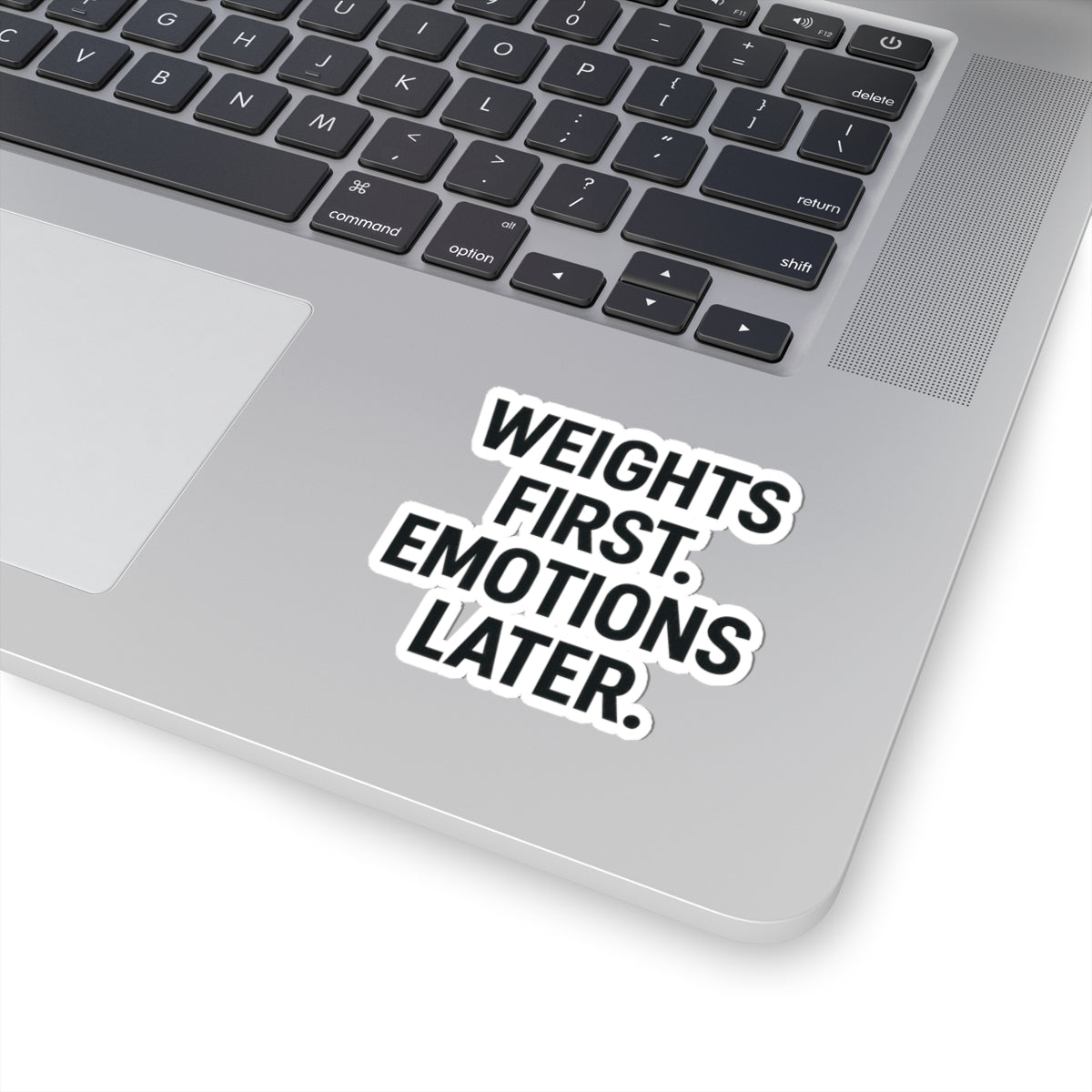 Weights First. Emotions Later Sticker
