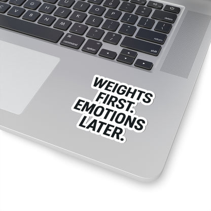 Weights First. Emotions Later Sticker