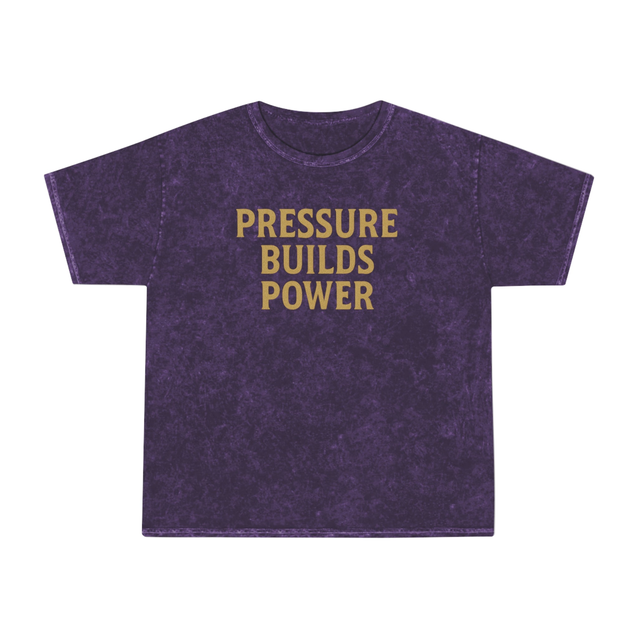 Pressure Builds Power. Unisex Vintage Mineral Wash Tee