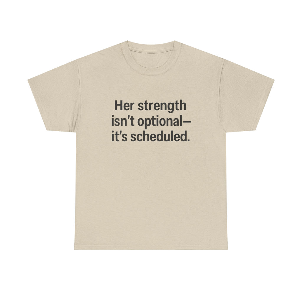 Her Strength isn't optional- it's scheduled. Unisex Heavy Cotton Tee