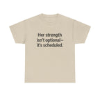 Her Strength isn't optional- it's scheduled. Unisex Heavy Cotton Tee
