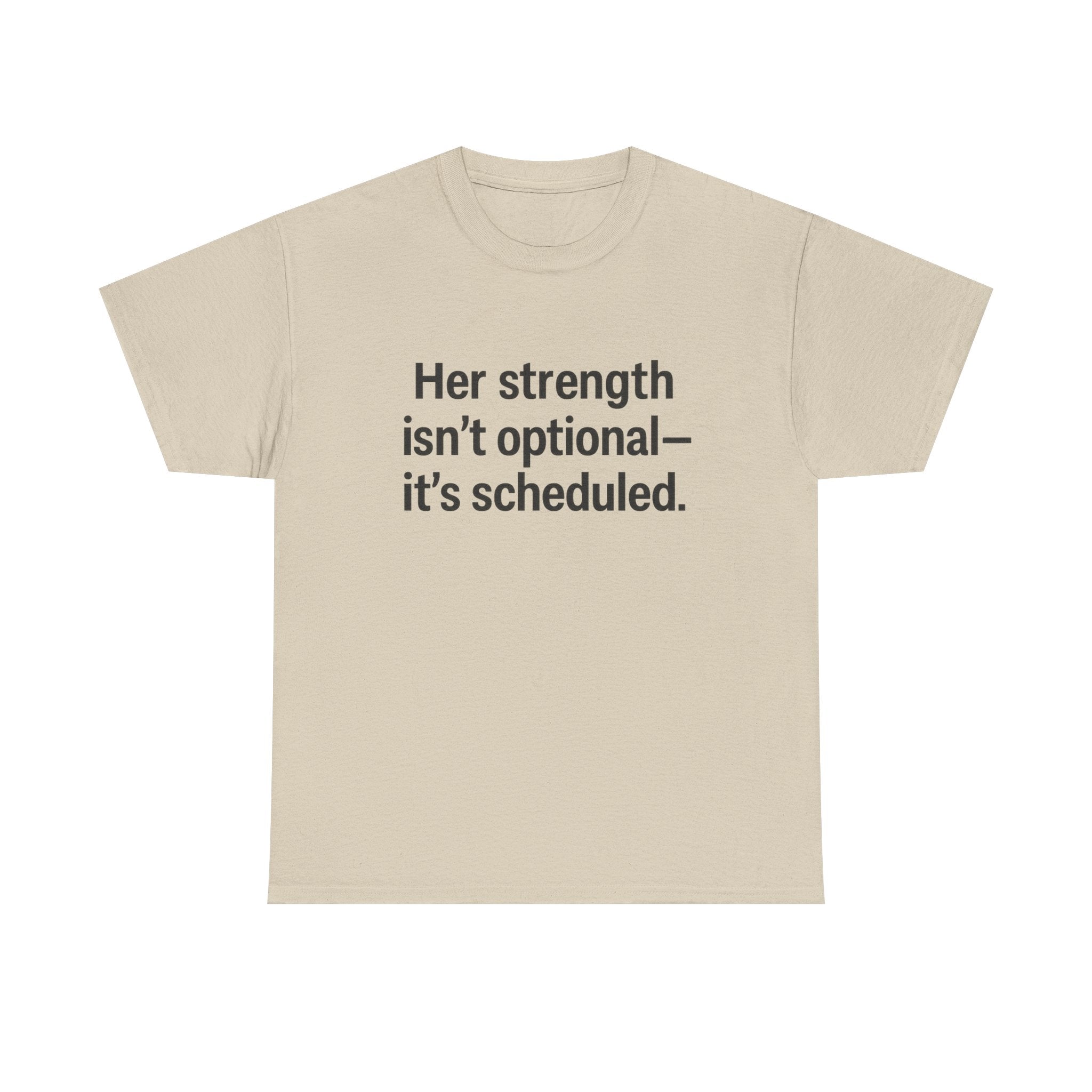 Her Strength isn't optional- it's scheduled. Unisex Heavy Cotton Tee