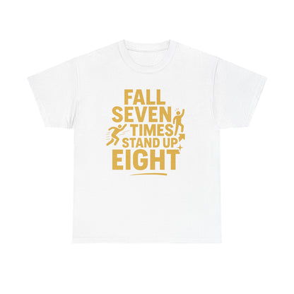 Fall Seven Times, Stand Up Eight. Unisex Heavy Cotton Tee