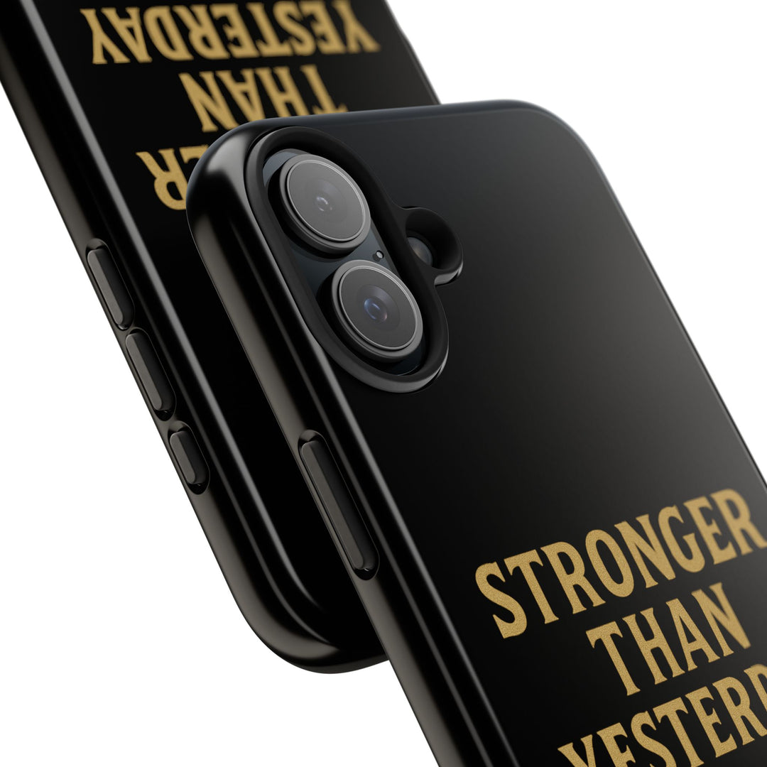 Stronger Than Yesterday. Tough Phone Case