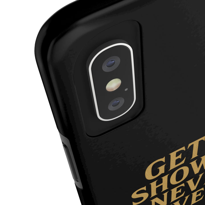 Get Up Show Up Never Give Up. Tough Phone Case