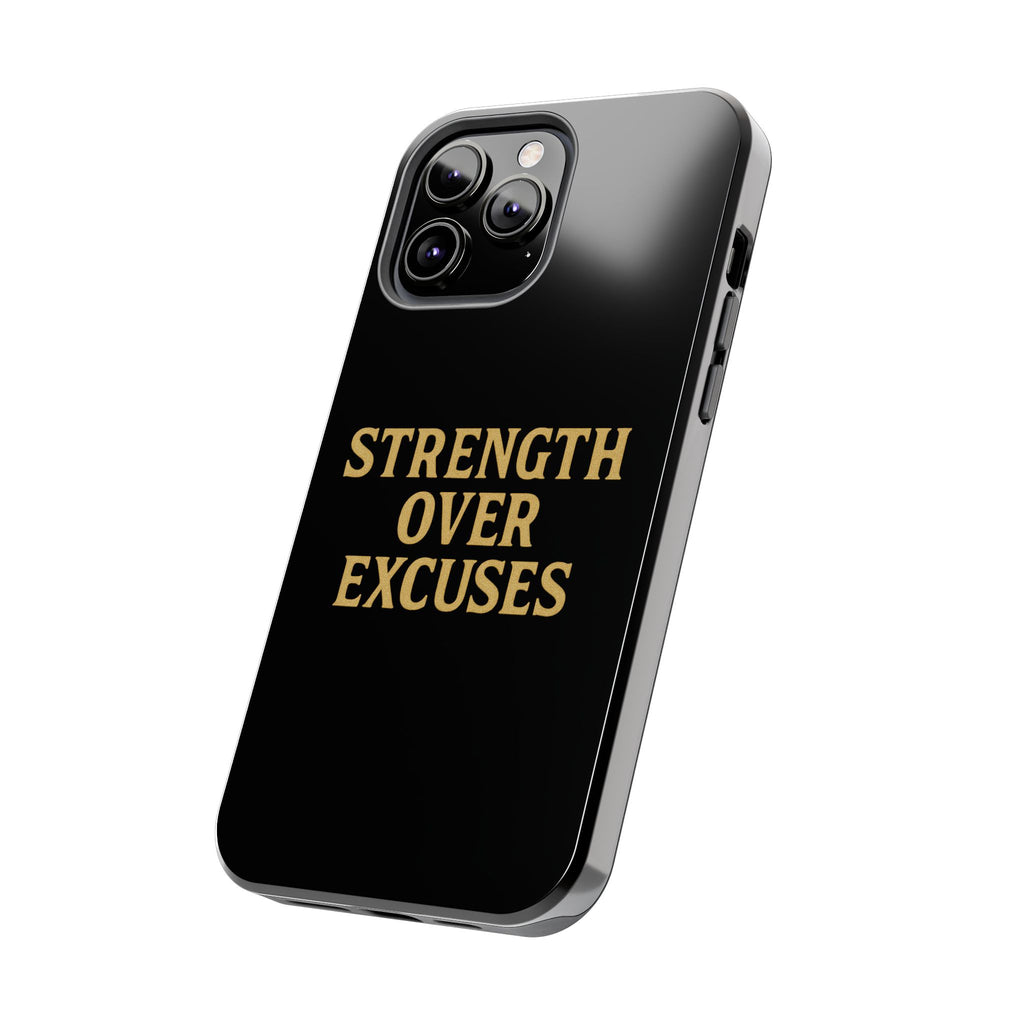 Strength Over Excuses. Tough Phone Case