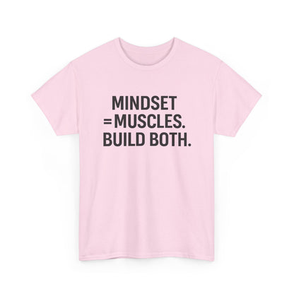 Mindset = Muscles. Build Both. Unisex Heavy Cotton Tee