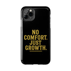 No Comfort. Just Growth.  Tough Phone Case