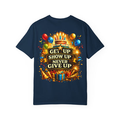 Custom Name Birthday T-Shirt – Get Up Show Up Never Give Up