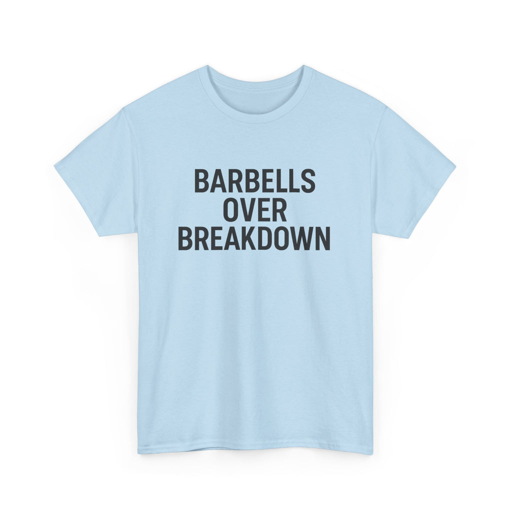 Barbells Over Breakdown. Unisex Heavy Cotton Tee