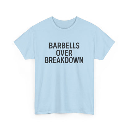 Barbells Over Breakdown. Unisex Heavy Cotton Tee