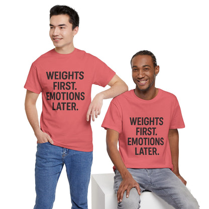 Weights First. Emotions Later. Unisex Heavy Cotton Tee