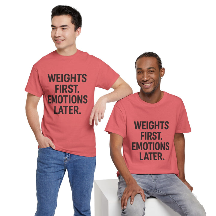 Weights First. Emotions Later. Unisex Heavy Cotton Tee