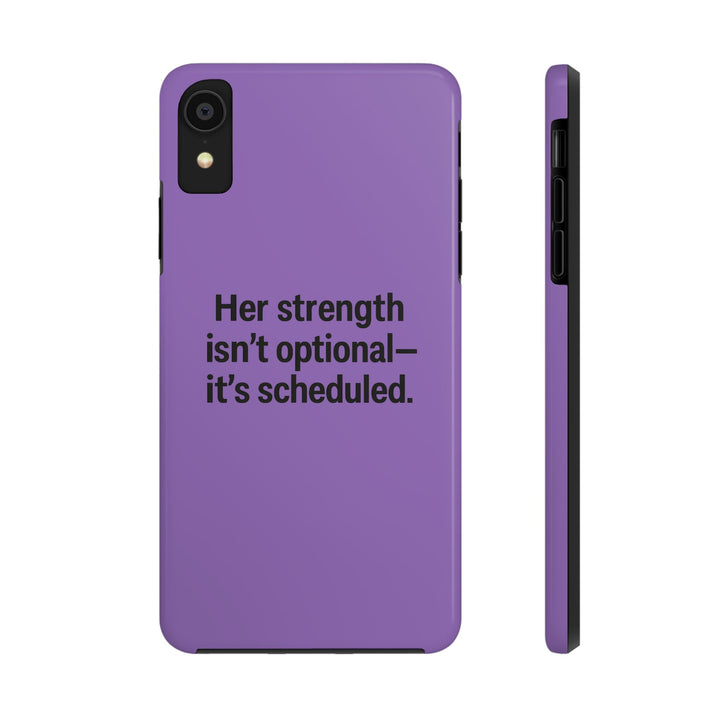 Her Strength isn't optional- it's scheduled. Tough Phone Case