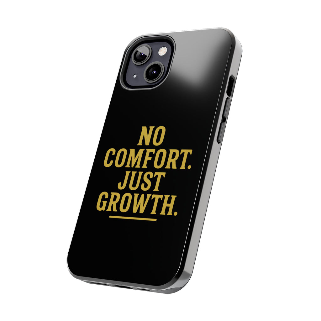 No Comfort. Just Growth.  Tough Phone Case