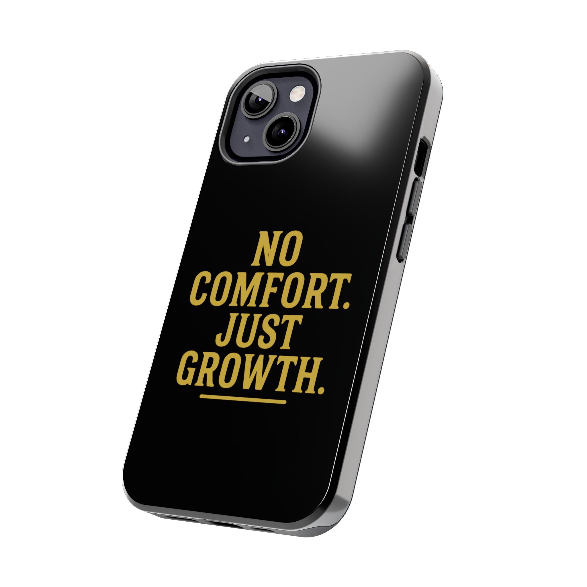 No Comfort. Just Growth.  Tough Phone Case
