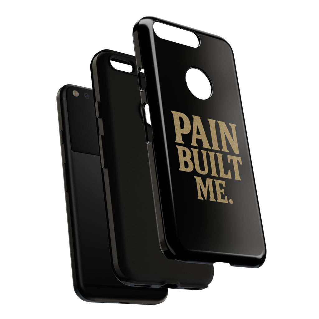 Pain Built Me. Tough Phone Cases
