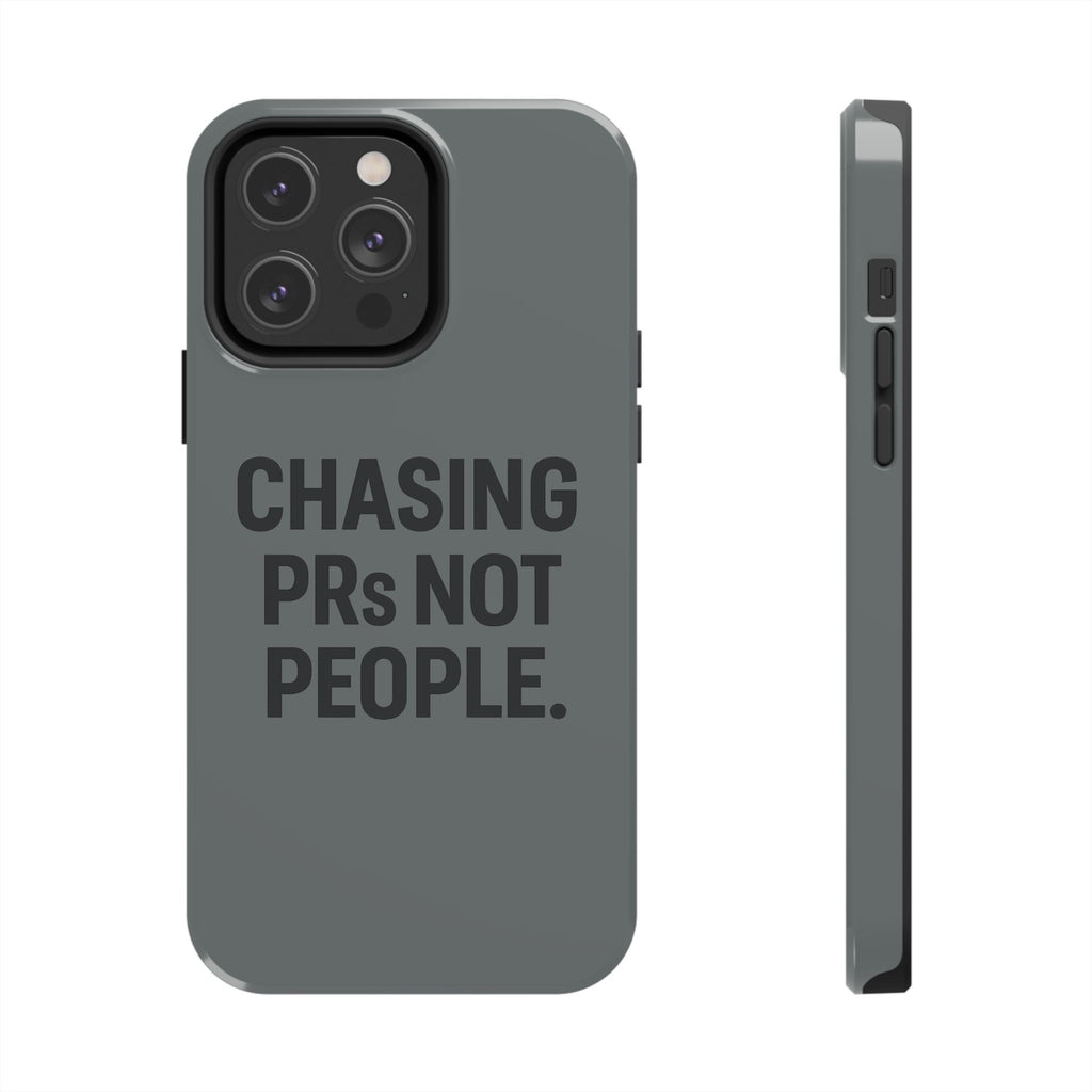 Chasing PRs Not People. Tough Phone Case