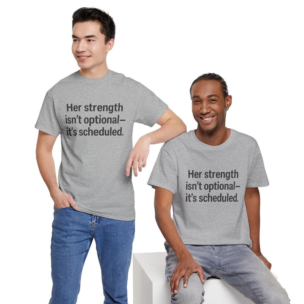Her Strength isn't optional- it's scheduled. Unisex Heavy Cotton Tee