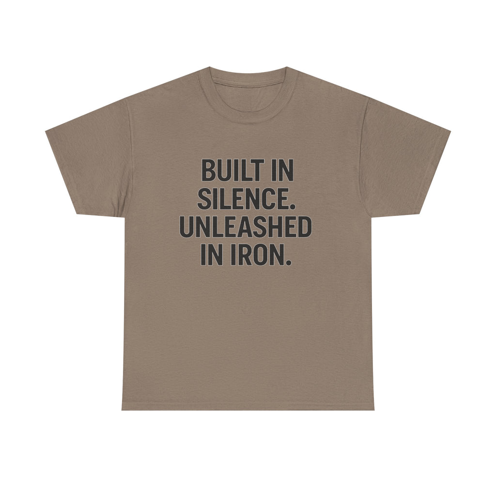 Built In Silence. Unleashed in Iron. Unisex Heavy Cotton Tee