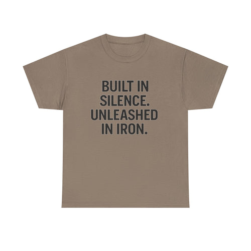 Built In Silence. Unleashed in Iron. Unisex Heavy Cotton Tee