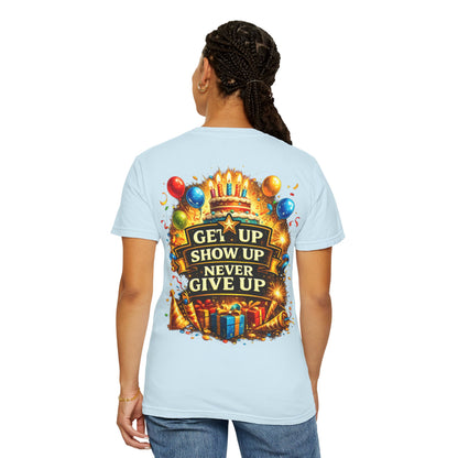 Custom Name Birthday T-Shirt – Get Up Show Up Never Give Up