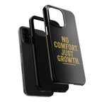 No Comfort. Just Growth.  Tough Phone Case