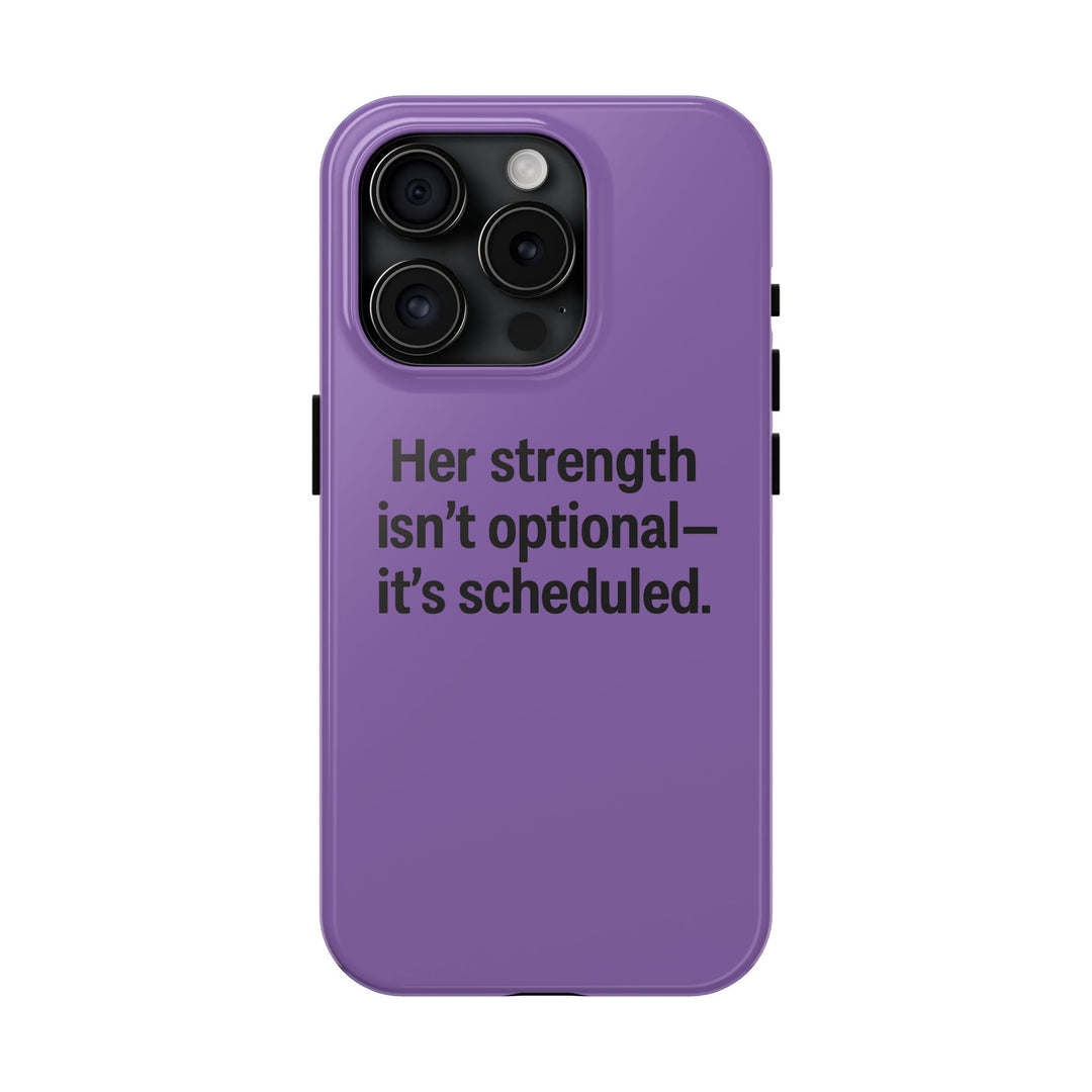 Her Strength isn't optional- it's scheduled. Tough Phone Case