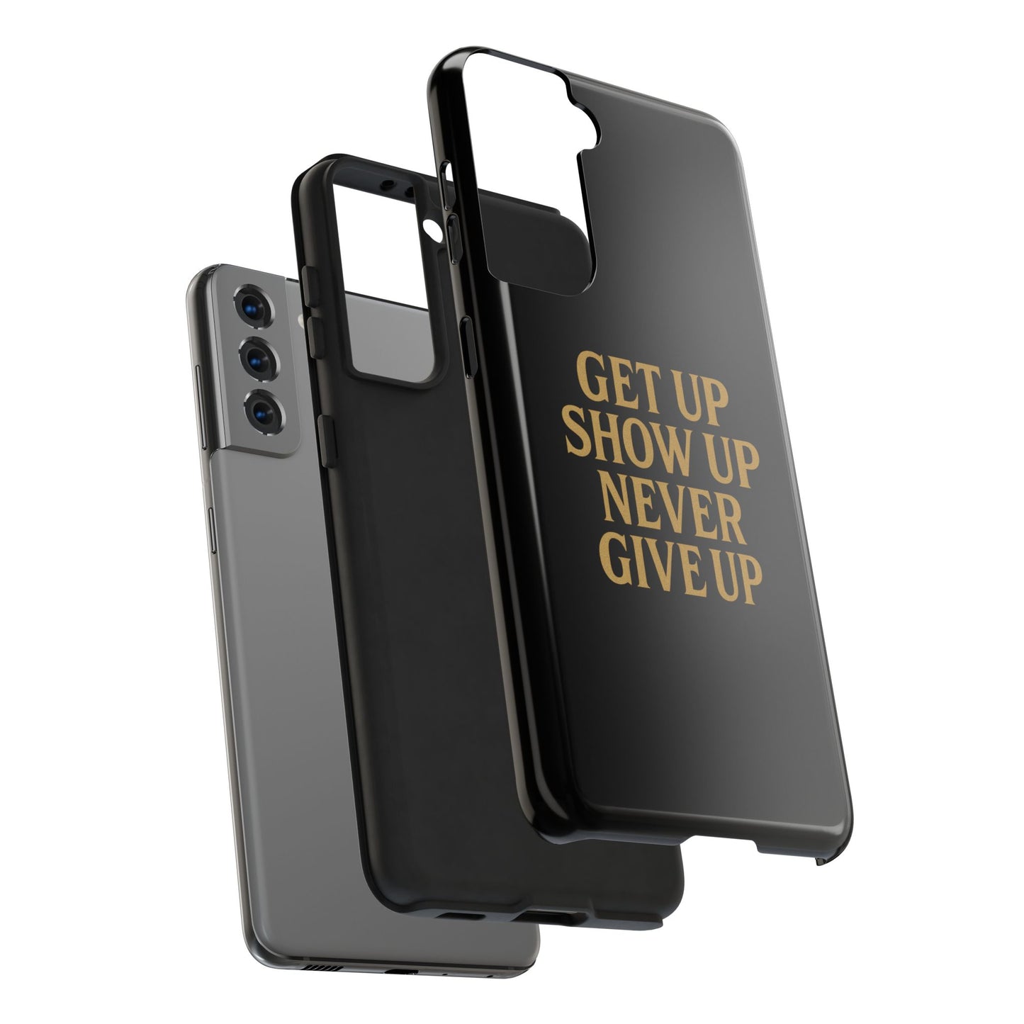 Get Up Show Up Never Give Up. Tough Phone Case