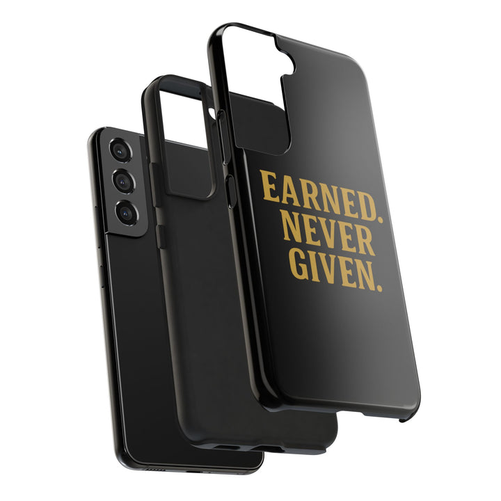 Earned. Never Given. Tough Phone Case