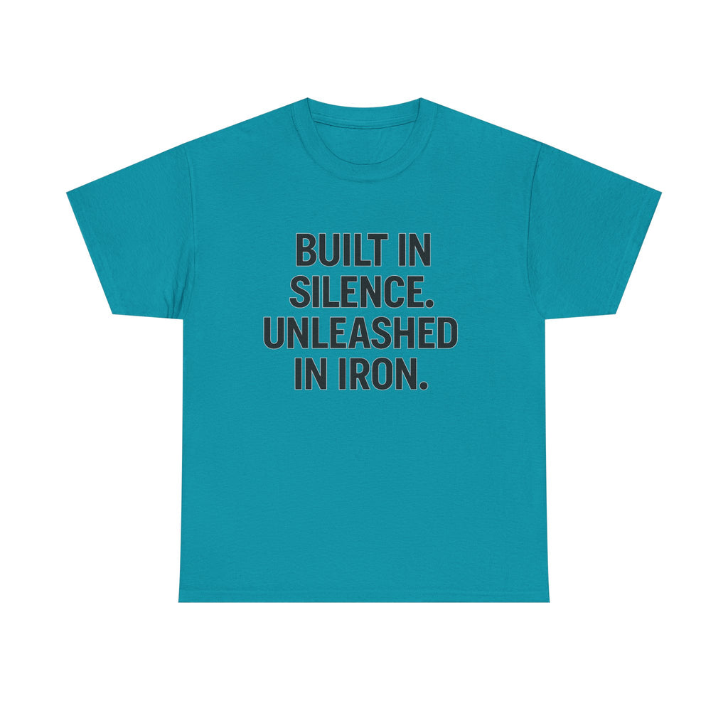 Built In Silence. Unleashed in Iron. Unisex Heavy Cotton Tee