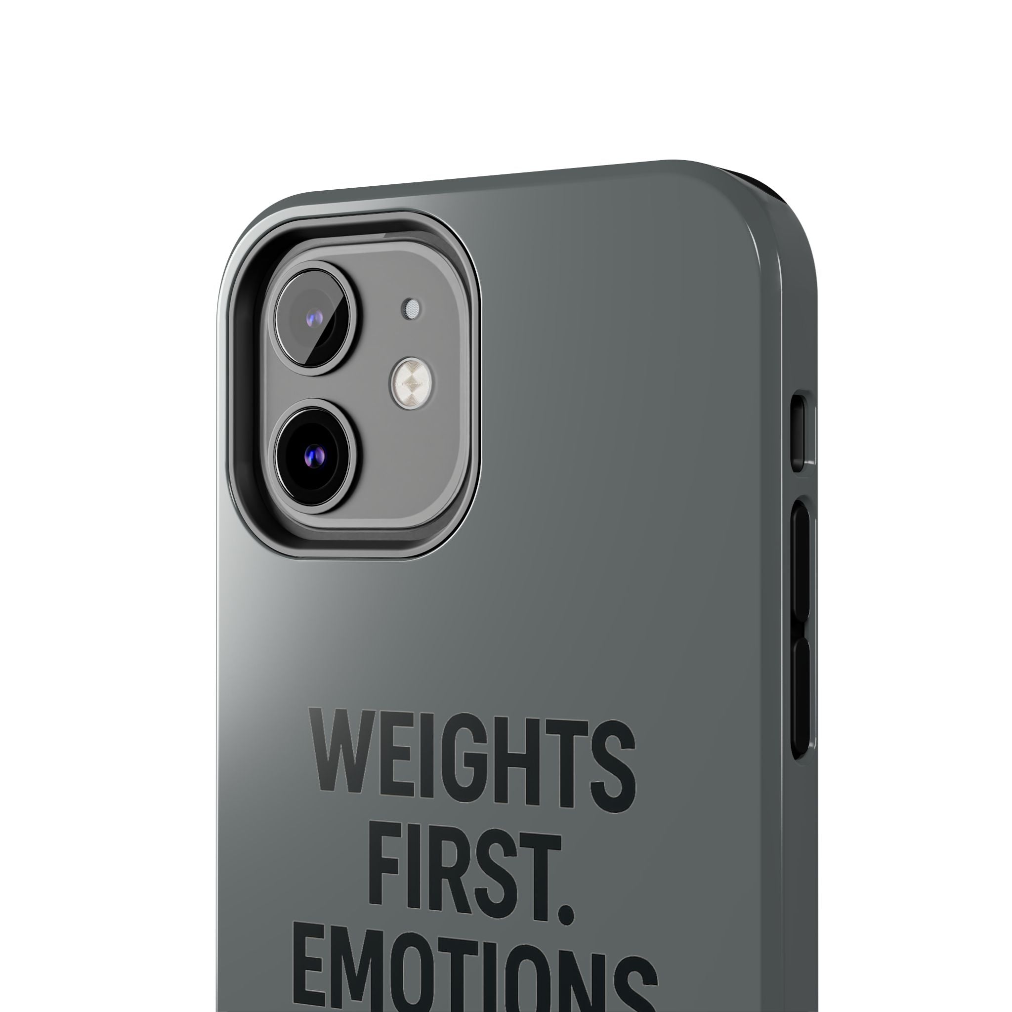 Weights First. Emotions Later. Tough Phone Case