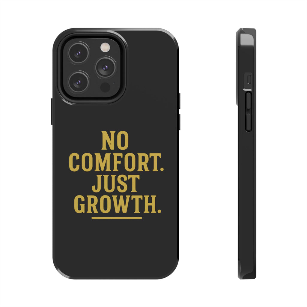 No Comfort. Just Growth.  Tough Phone Case