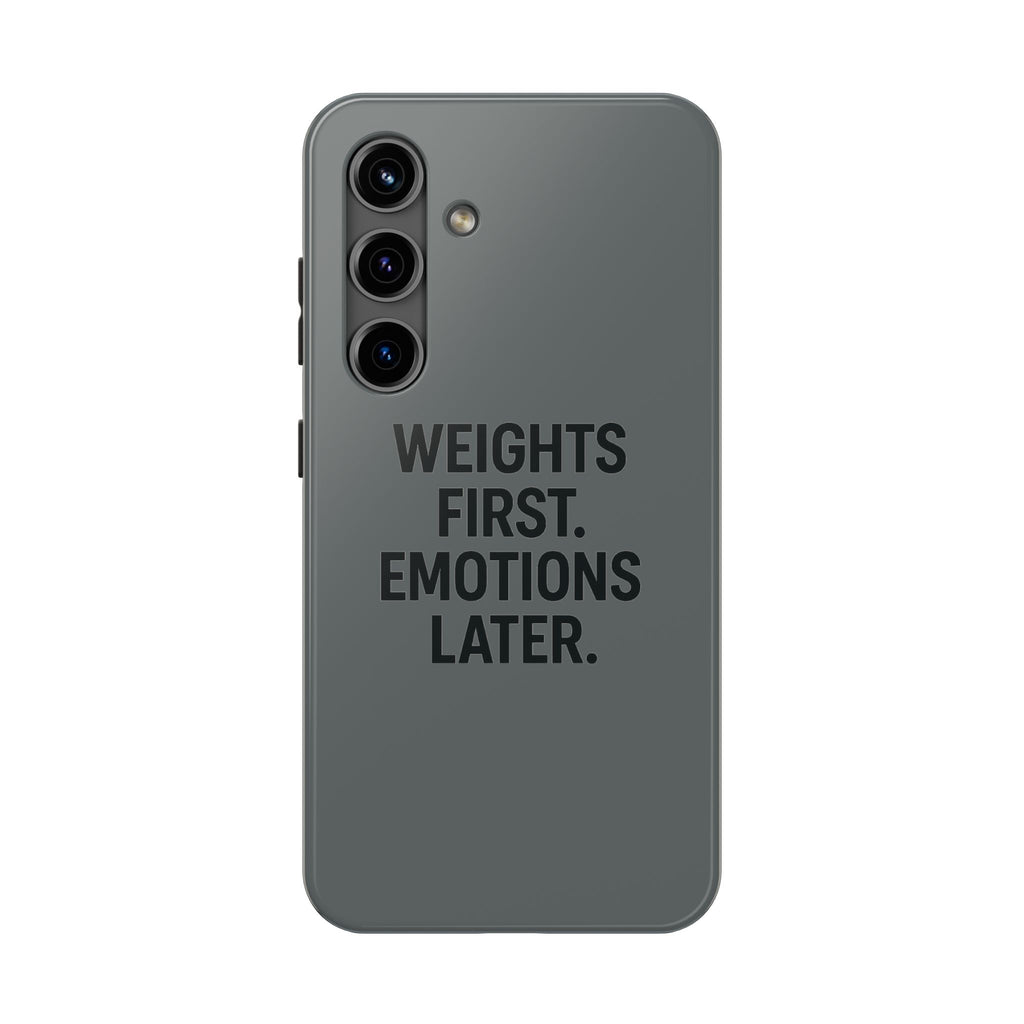 Weights First. Emotions Later. Tough Phone Case