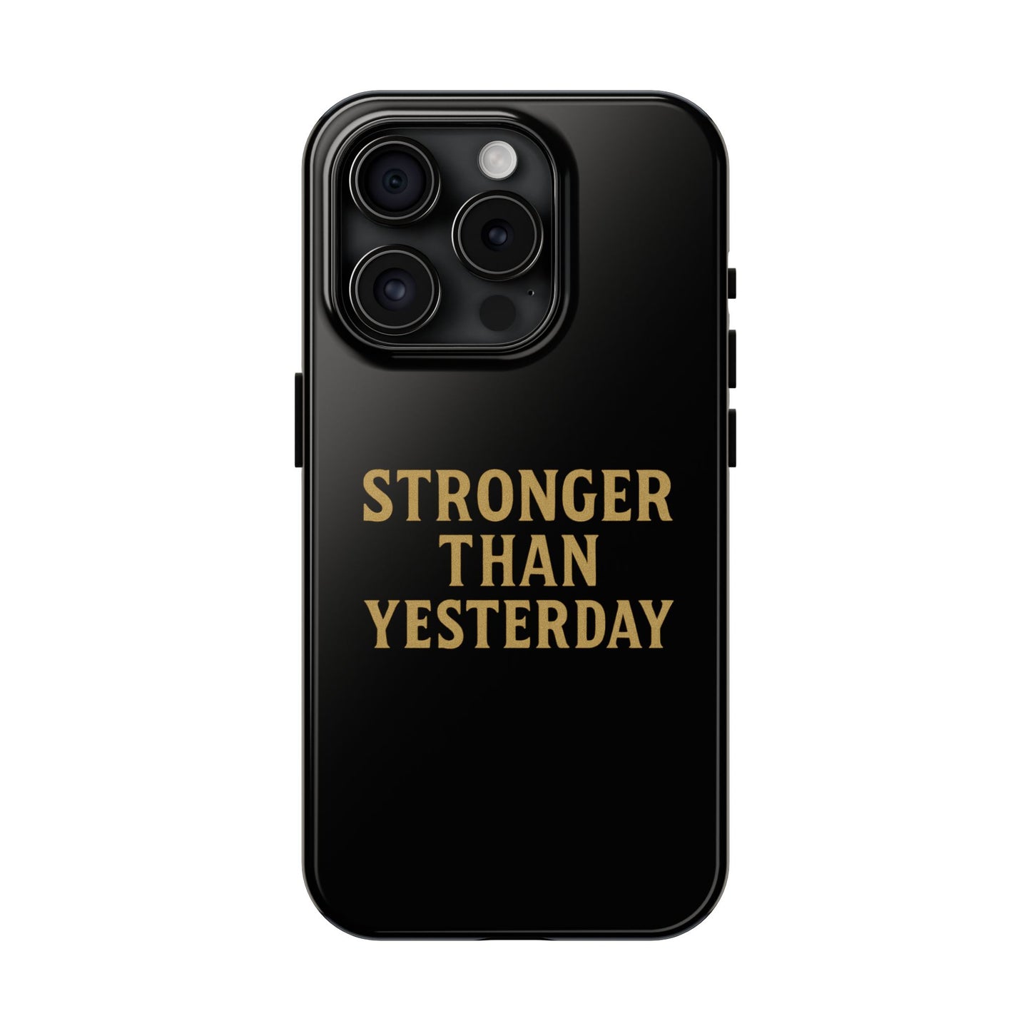 Stronger Than Yesterday. Tough Phone Case