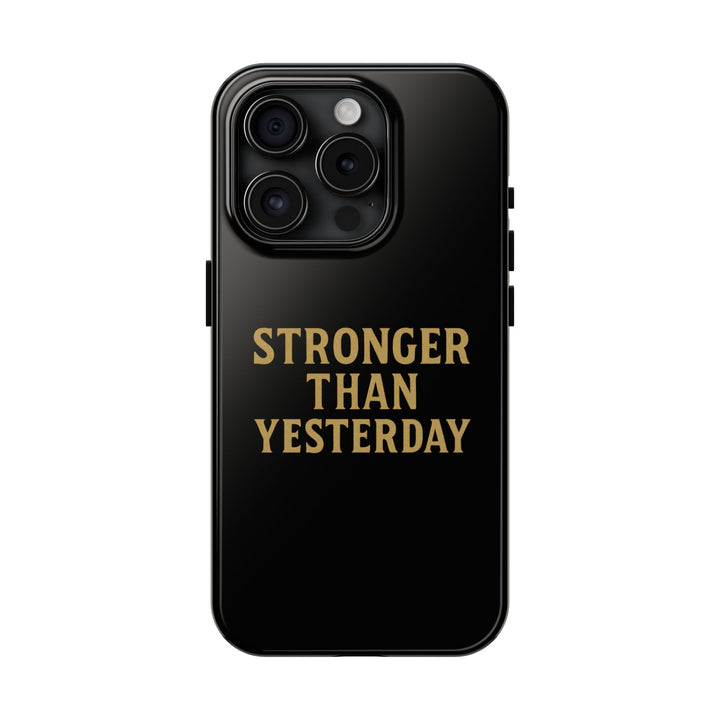 Stronger Than Yesterday. Tough Phone Case