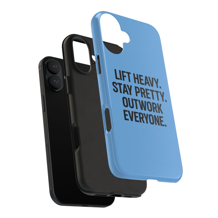 Lift Heavy. Stay Pretty. OutWork Everyone. Tough Phone Case