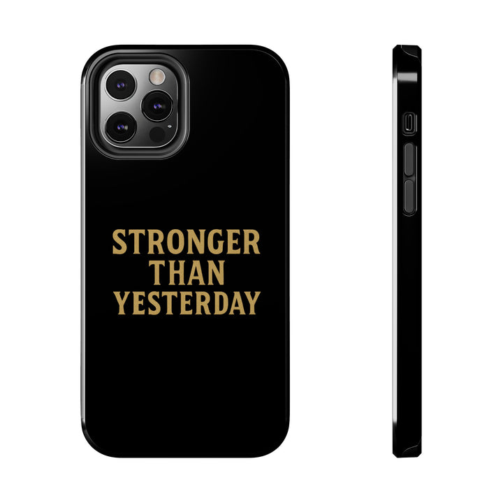 Stronger Than Yesterday. Tough Phone Case