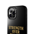Strength Over Excuses. Tough Phone Case