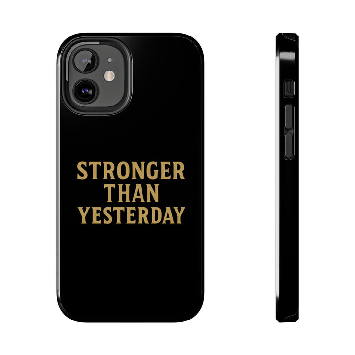 Stronger Than Yesterday. Tough Phone Case
