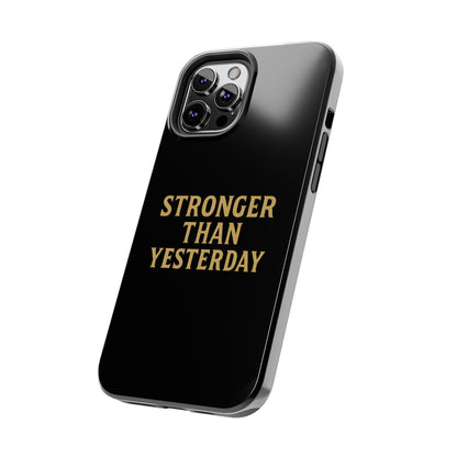 Stronger Than Yesterday. Tough Phone Case
