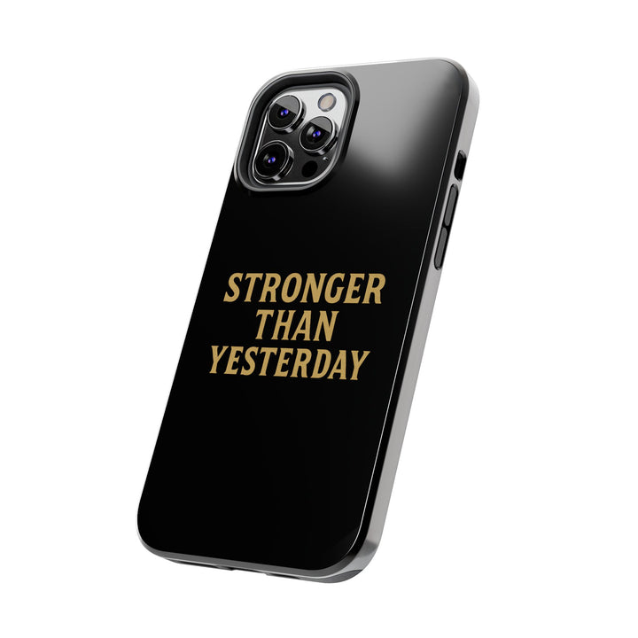 Stronger Than Yesterday. Tough Phone Case